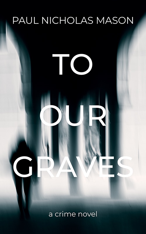 To Our Graves By Paul Nicholas Mason