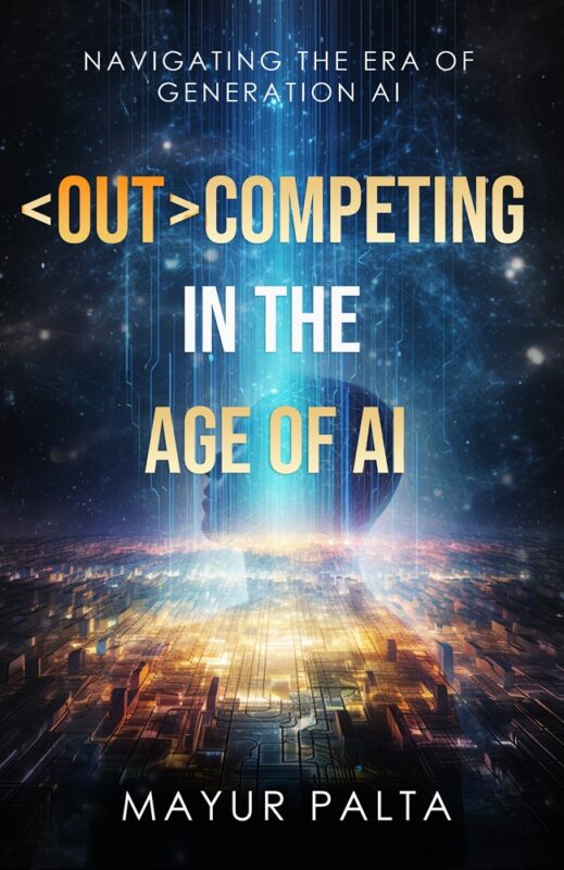 Outcompeting in the Age of AI By Mayur Palta