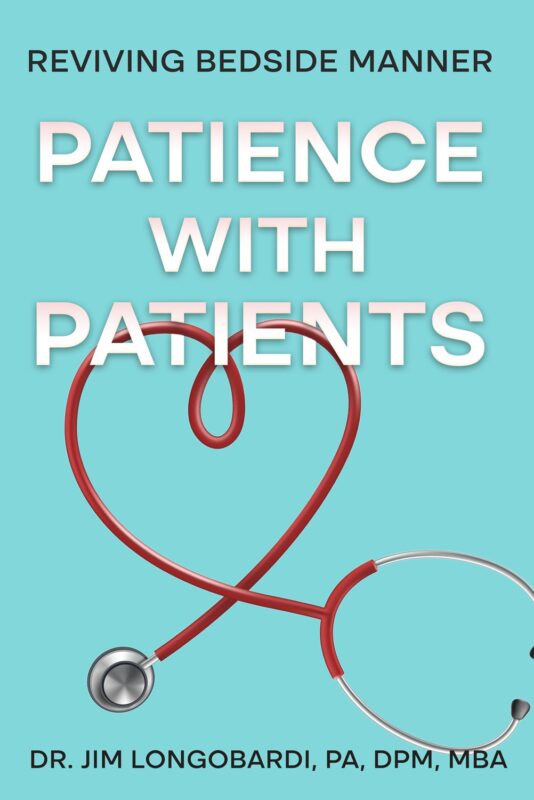 Patience with Patients: Reviving Bedside Manner By Jim Longobardi