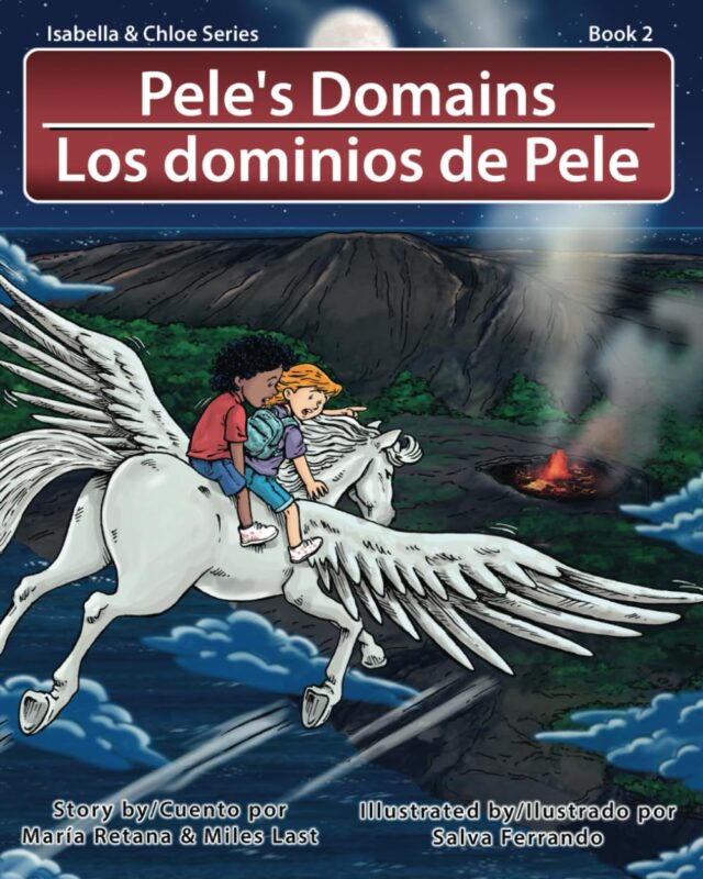 Pele’s Domains/Los dominios de Pele by Maria Retana and Miles Last