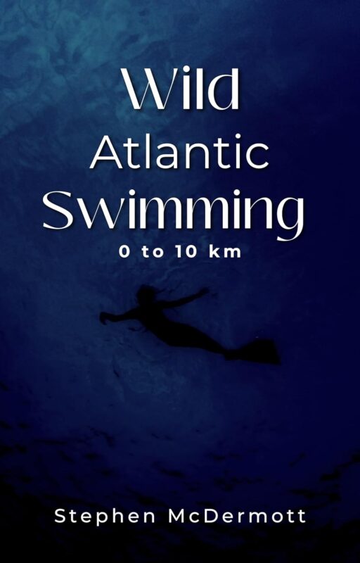 Wild Atlantic Swimming: 0 to 10 km By Stephen McDermott