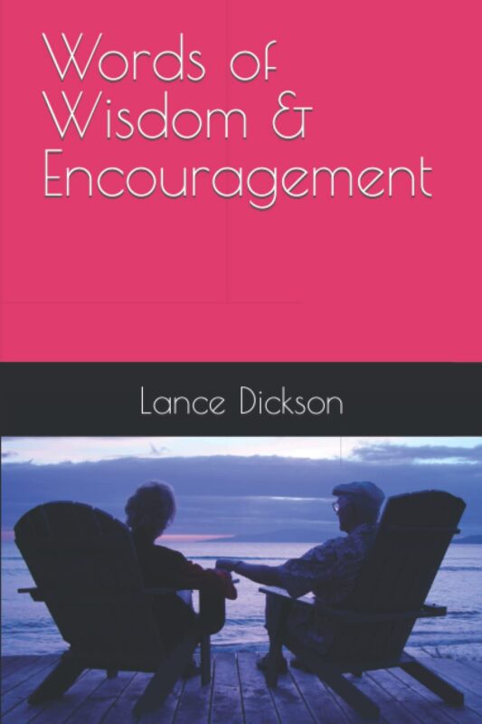 Words of Wisdom & Encouragement By Lance Dickson