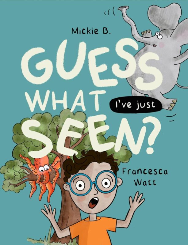 Guess What I’ve Just Seen? By Mickie B