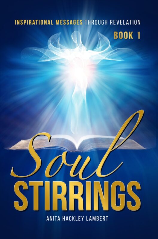SOUL STIRRINGS: Inspirational Messages Through Revelation By Anita Hackley Lambert