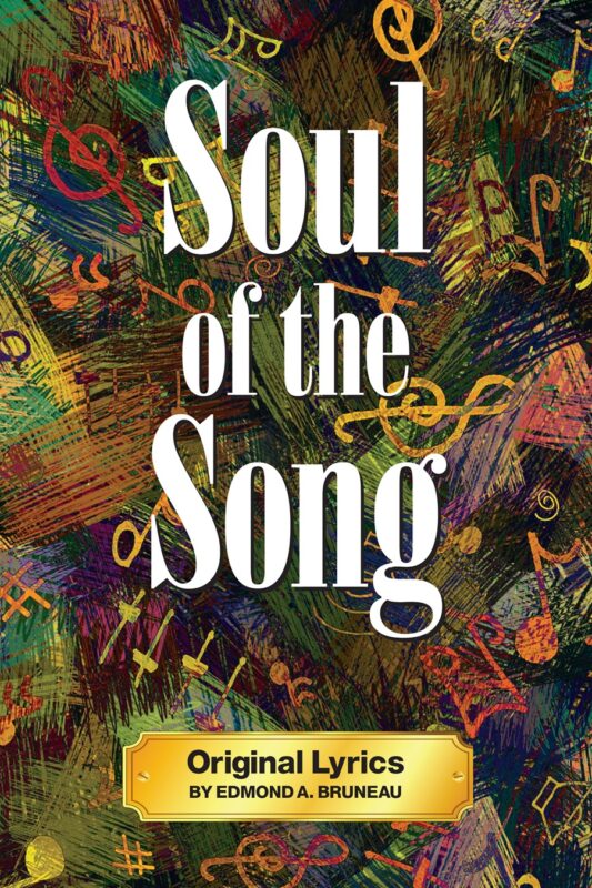Soul of the Song – Original Song Lyrics by Edmond A. Bruneau