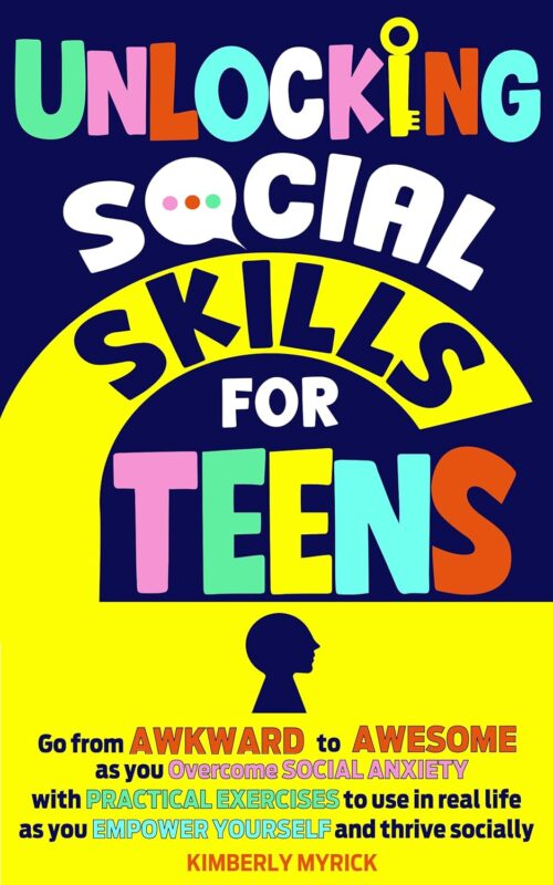 Unlocking Social Skills for Teens By Kimberly Myrick