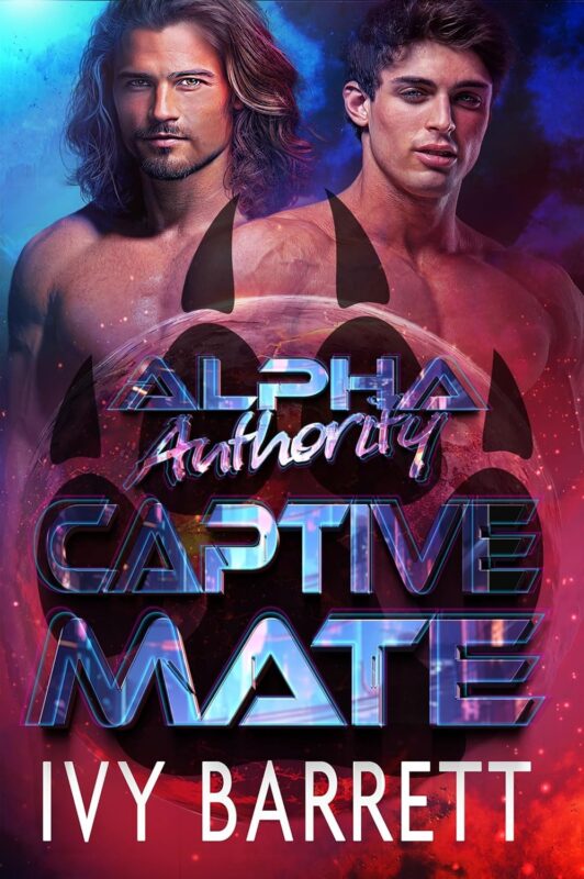 Captive Mate: Alpha Authority, Book 1 By Ivy Barrett