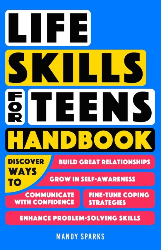 Life Skills for Teens Handbook by Mandy Sparks