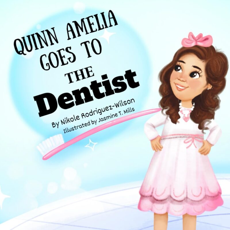 Quinn Amelia Goes to the Dentist by Nikole Rodriguez-Wilson