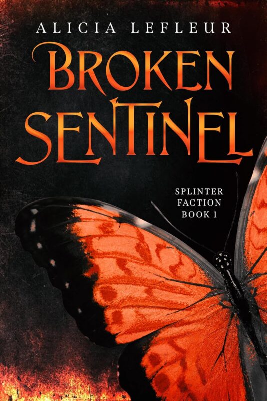 Broken Sentinel: Splinter Faction, Book 1 By Alicia LeFleur