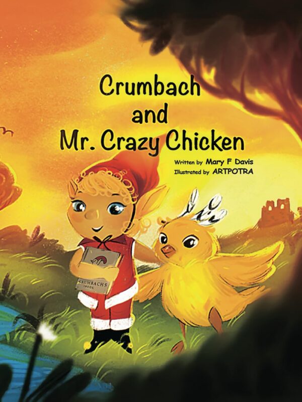 Crumbach and Mr. Crazy Chicken By Mary F Davis