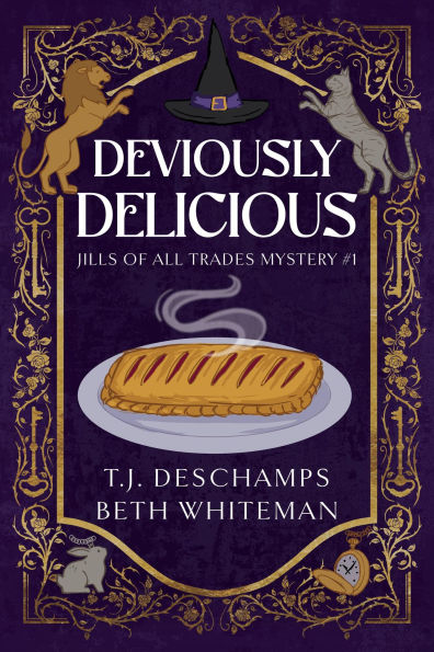 Deviously Delicious: Jills of All Trades, Book One By T.J. Deschamps & Beth Whiteman