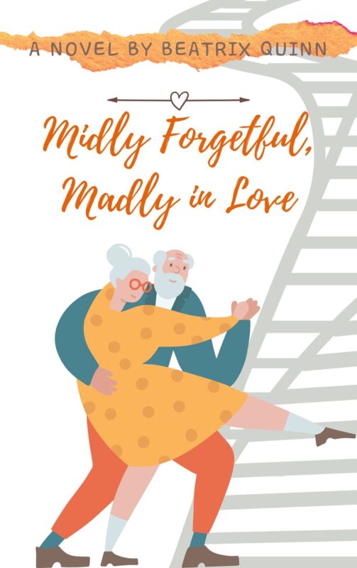 Mildly Forgetful, Madly in Love By Beatrix Quinn