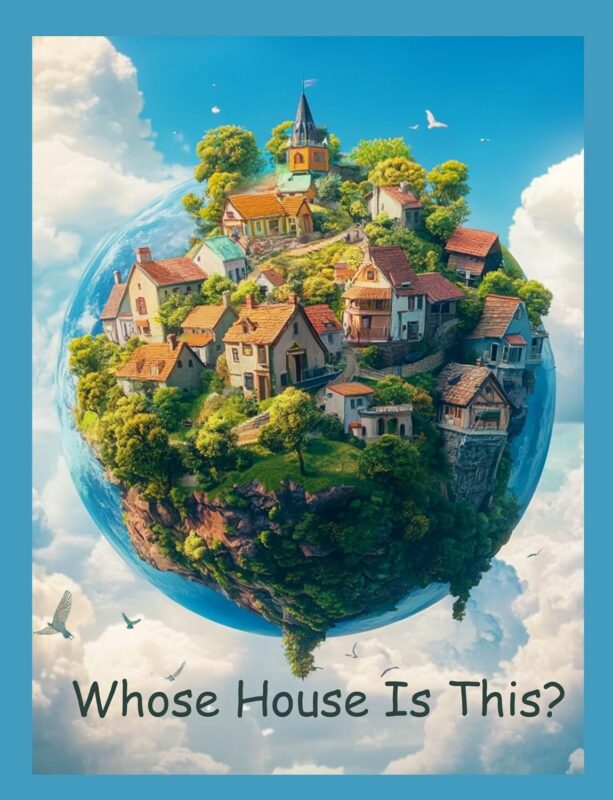 Whose House Is This?: Understanding, Respecting, and Treasuring Our Planet By Marcia Huang