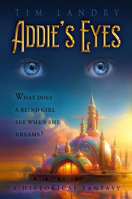 Addie’s Eyes By Tim Landry