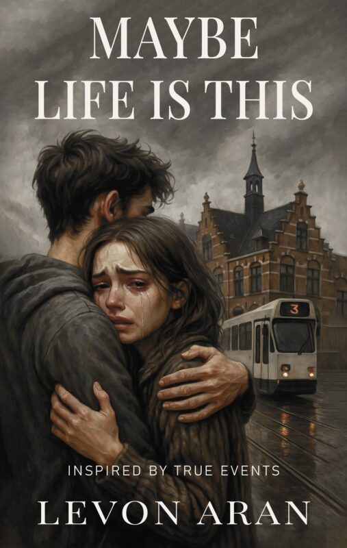 Literary Romance – Maybe Life Is This  By Levon Aran