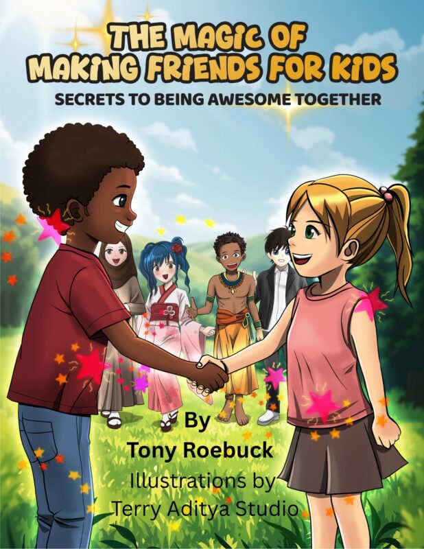 The Magic of Making Friends for Kids By Tony Roebuck