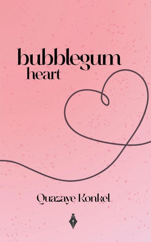 Poetry – Bubblegum Heart By Quazaye Konkel