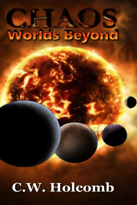 Chaos: Worlds Beyond By C.W. Holcomb