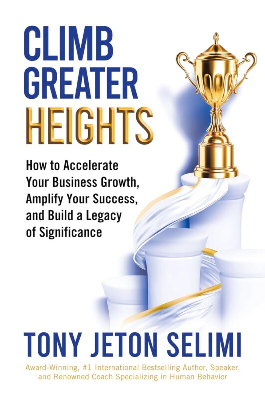 Climb Greater Heights By Tony Jeton Selimi