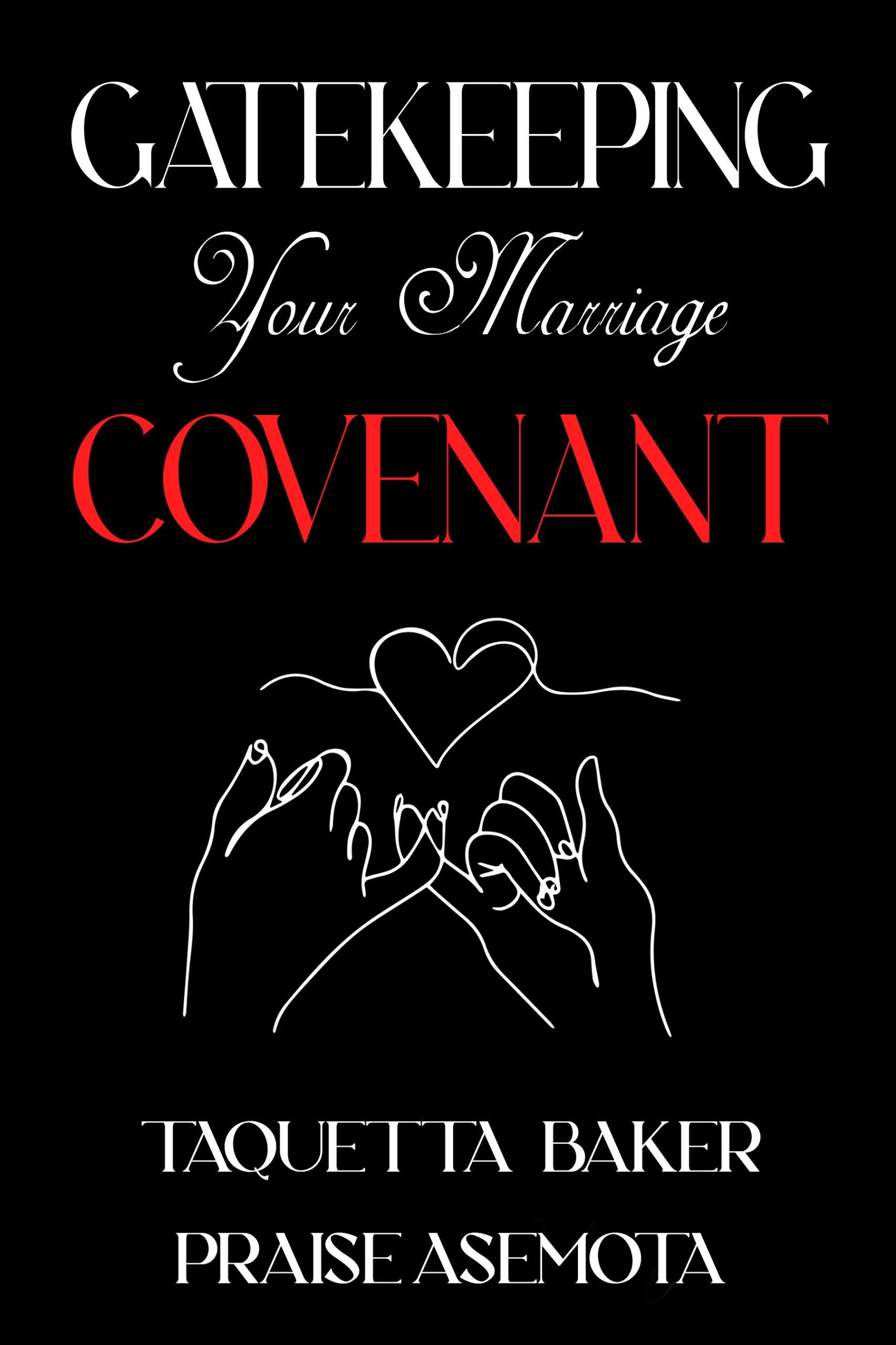 Gatekeeping Your Marriage Covenant  By Taquetta Baker and Praise Asemota