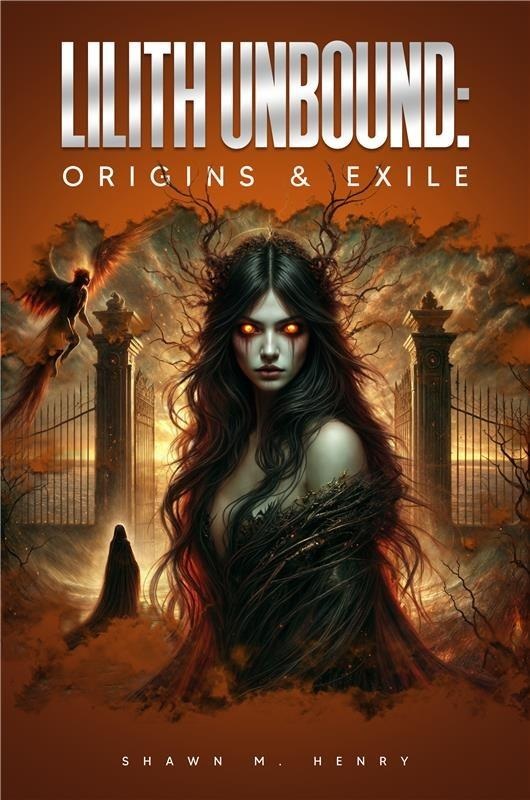Lilith Unbound – Origins & Exile By Shawn M Henry