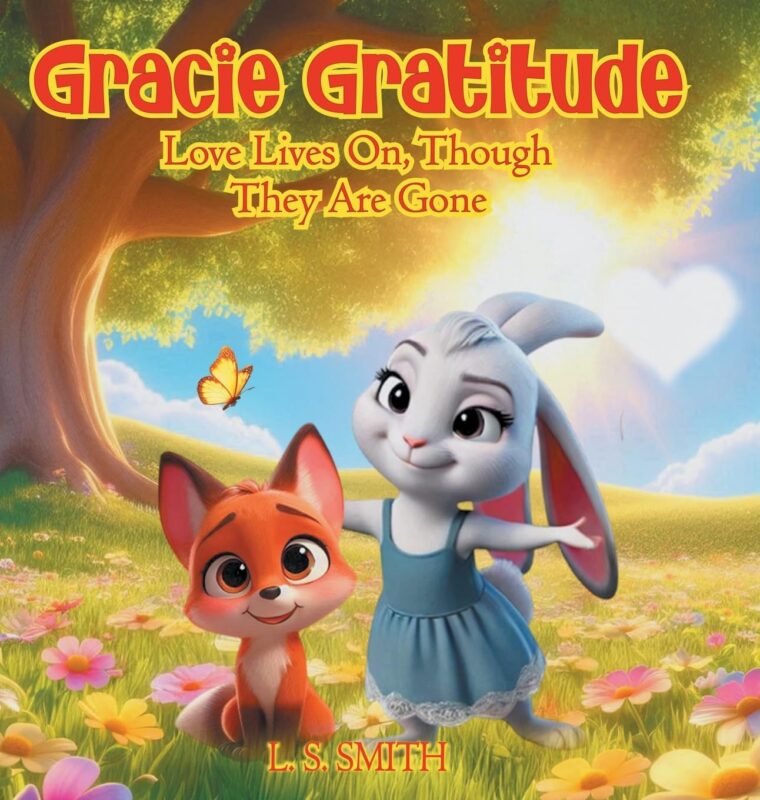 Love Lives On, Though They Are Gone: Gracie Gratitude Series By L.S. Smith