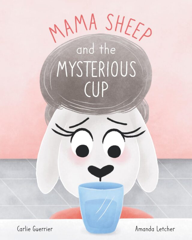 Mama Sheep and the Mysterious Cup By Carlie Guerrier