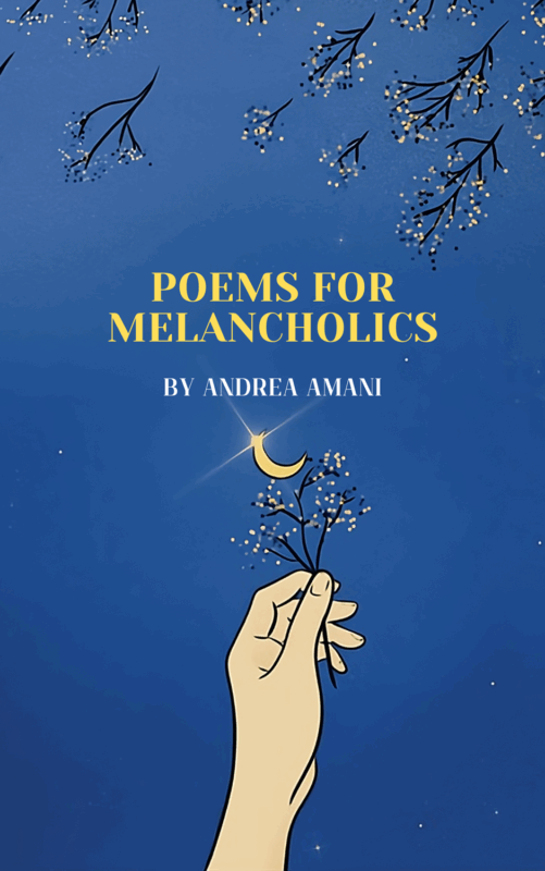 Poetry – Poems for Melancholics by Andrea Amani