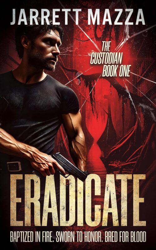 Eradicate: The Custodian Trilogy, Book One By Jarrett Mazza