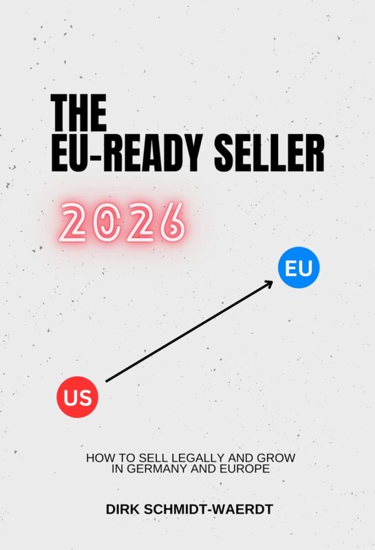 The EU-Ready Seller: How to Sell Legally and Grow in Germany and Europe By Dirk Schmidt-Waerdt