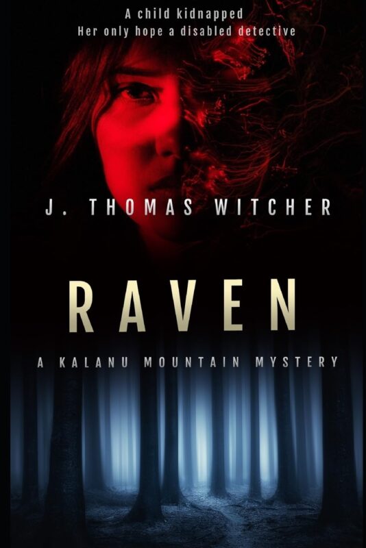 Raven: A Kalanu Mountain Mystery By J. Thomas Witcher