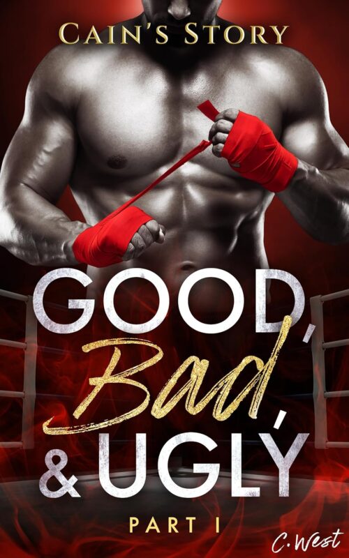 Good, Bad and Ugly: Cain’s Story By C. West