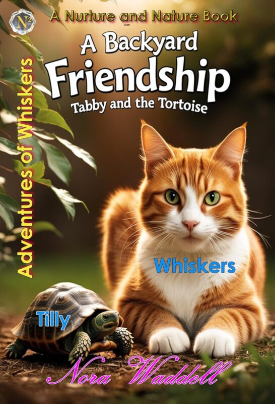 Tabby and the Tortoise: A Backyard Friendship: Adventures of Whiskers, Book 1 by Nora Waddell