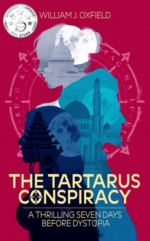 The Tartarus Conspiracy: Seven thrilling days before dystopia By William J. Oxfield