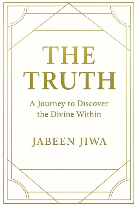 The Truth: A Journey to Discover the Divine Within By Jabeen Jiwa