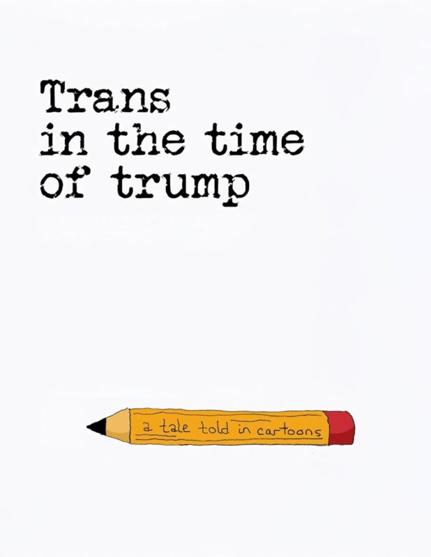Trans in the Time of Trump  By Hope Abbigail Nulf