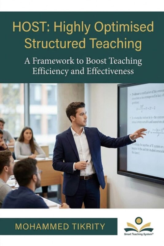 HOST: Highly Optimised Structured Teaching – A Framework to Boost Teaching Efficiency and Effectiveness By Mohammed Tikrity