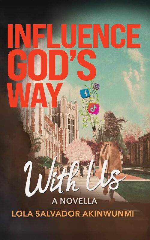 Influence God’s Way With Us: A Faith-Filled Coming of Age Story About Influence, Identity, and Purpose By Lola Salvador Akinwunmi