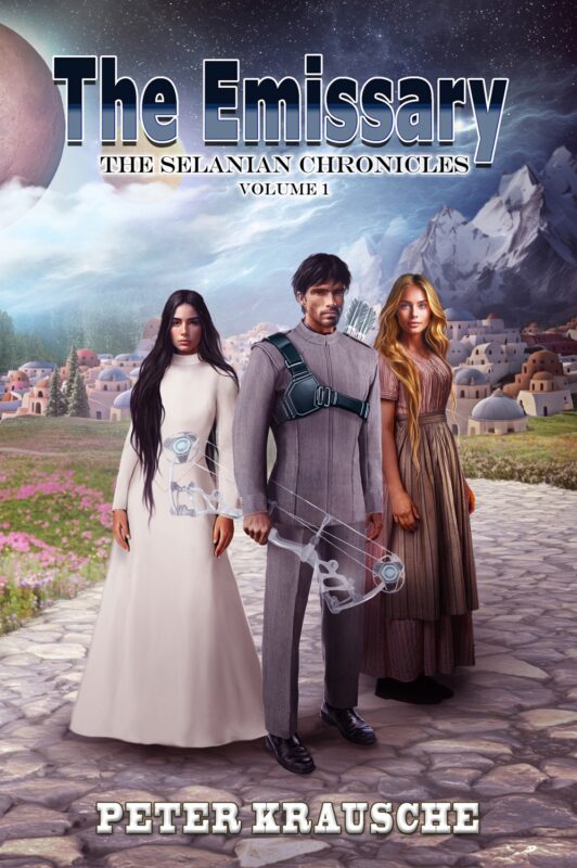 The Emissary: Selanian Chronicles, Volume 1 By Peter Krausche