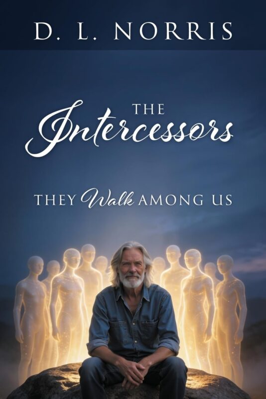 The Intercessors: They Walk Among Us By D. L. Norris