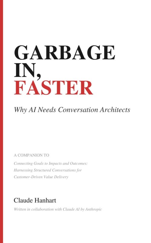 Garbage In, Faster: Why AI Needs Conversation Architects By Claude Hanhart 
