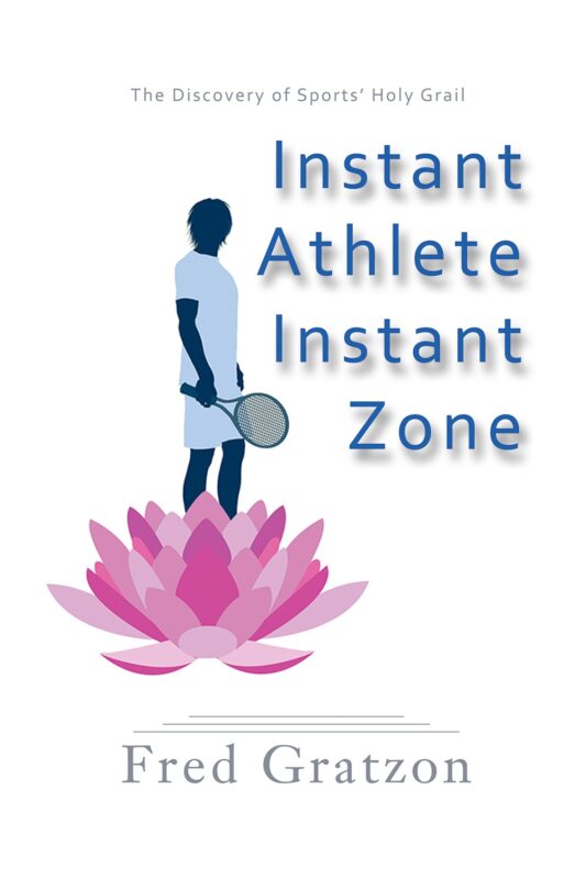 Instant Athlete, Instant Zone By Fred Gratzon