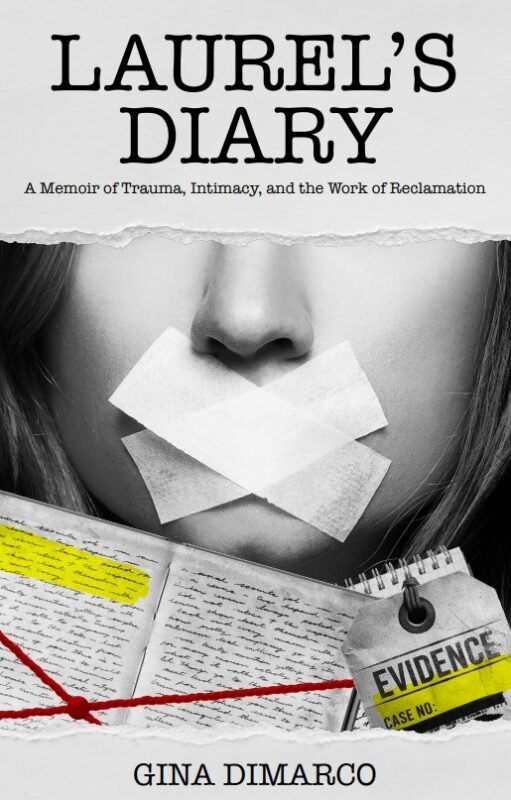 Laurel’s Diary: A Memoir of Trauma, Intimacy, and the Work of Reclamation by Gina DiMarco