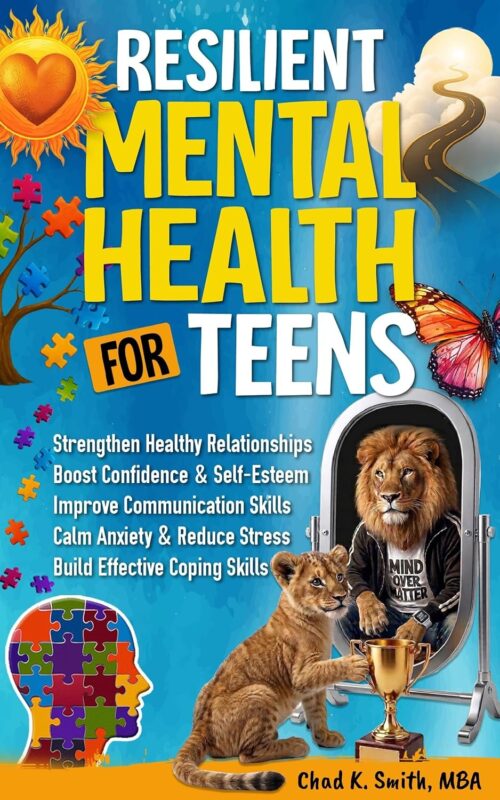 Resilient Mental Health for Teens by Chad K. Smith