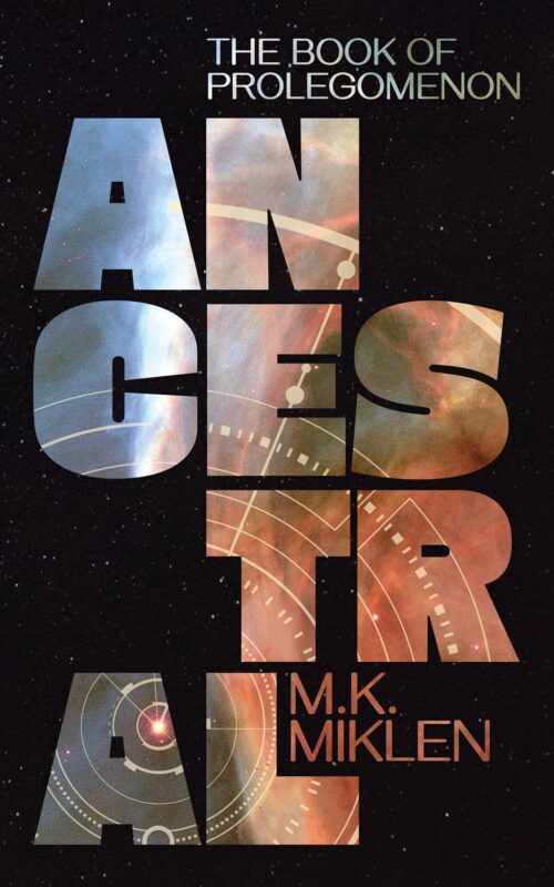 Ancestral: The Book of Prolegomenon By M. K. Miklen