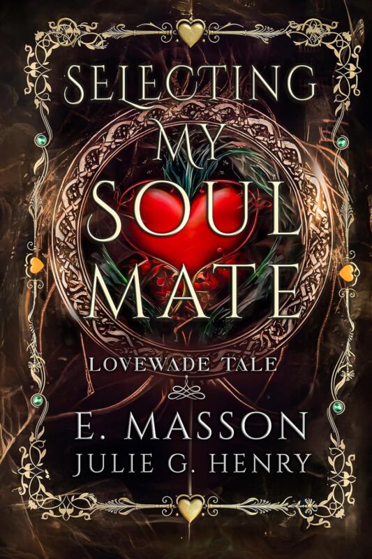 Selecting My Soulmate: The LoveWade Tale Series, Book Two By E. MASSON and Julie G. Henry
