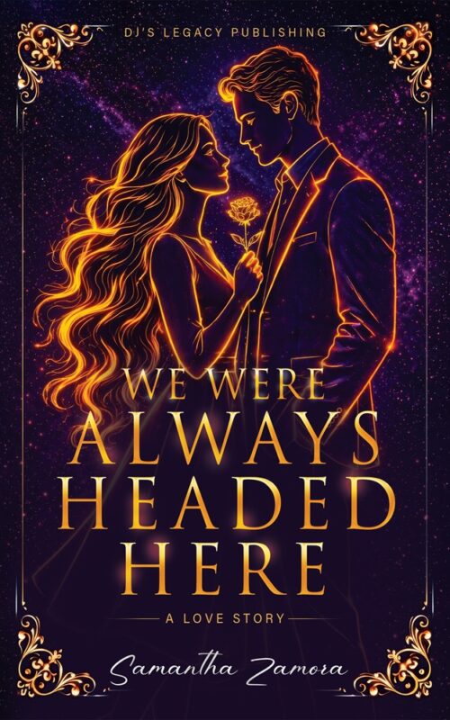 We Were Always Headed Here  by Samantha Zamora