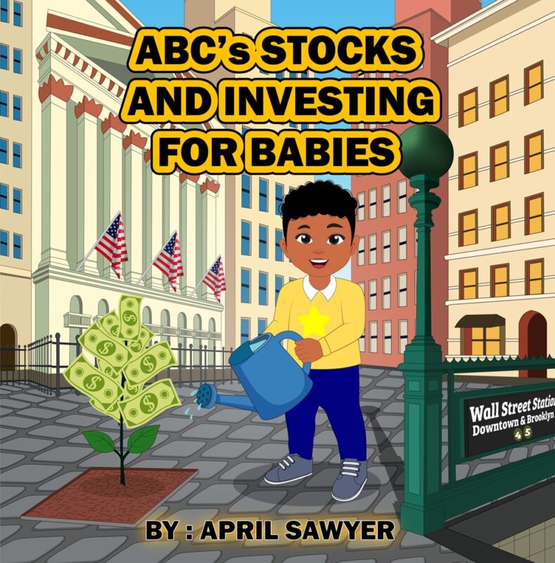 ABC’s Stocks and Investing For Babies By April Sawyer