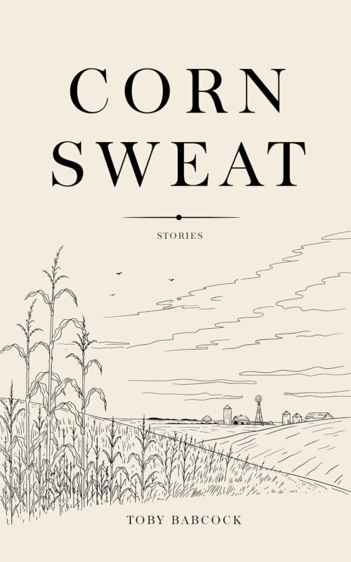 Corn Sweat By Toby Babcock